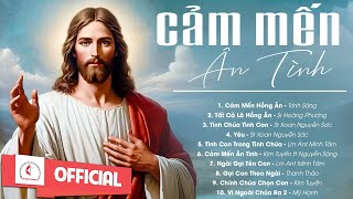 Album Liên Khúc Thánh Ca | Cảm Mến Ân Tình | Những Bài Thánh Ca Cầu Nguyện Hay Nhất |