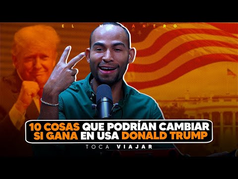 10 cosas que podrían cambiar si gana Donald Trump - Toca Viajar