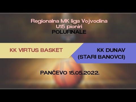 REGIONALNA MK LIGA VOJVODINE U15 - KK VIRTUS BASKET/KK DUNAV