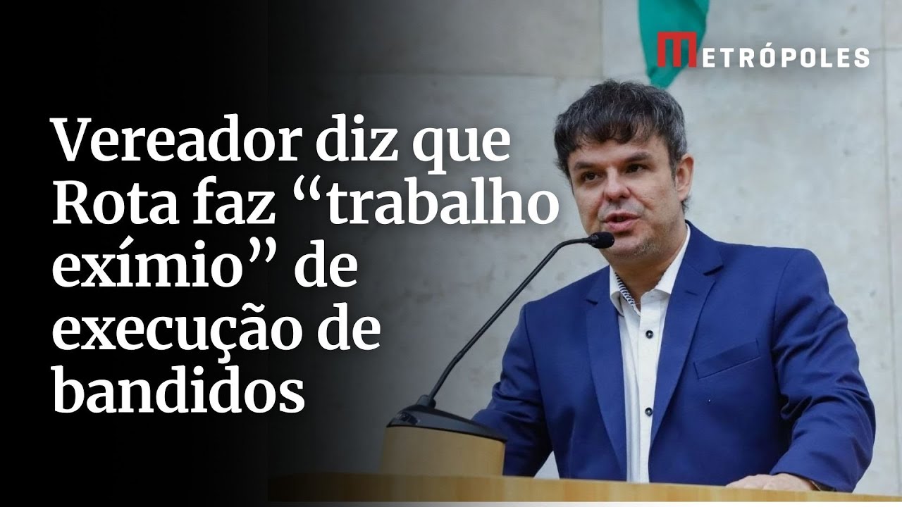 Vereador de SP diz que Rota faz trabalho exímio de execução de bandidos