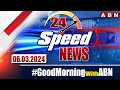 Speed News | 24 Headlines | 06-03-2024 | #morningwithabn | ABN Telugu