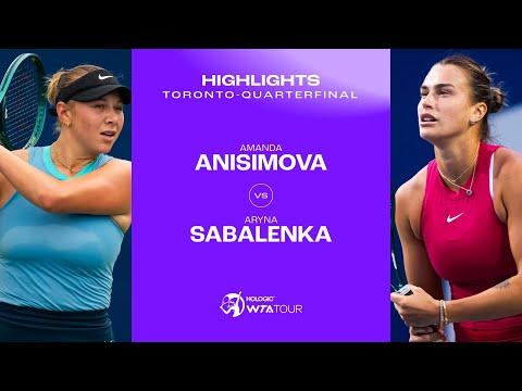 Amanda Anisimova vs. Aryna Sabalenka | 2024 Toronto Quarterfinal| WTA Match Highlights