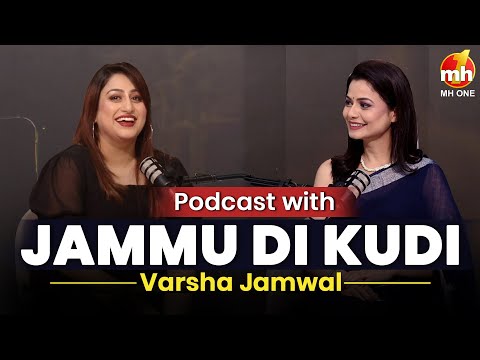 Jammu Di Kudi - Varsha Jamwal | Latest Podcast 2025 | MH ONE