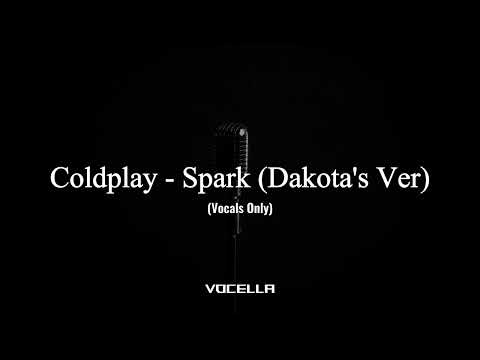 Coldplay - Spark (Dakota's Version) (Acapella/Vocals Only)