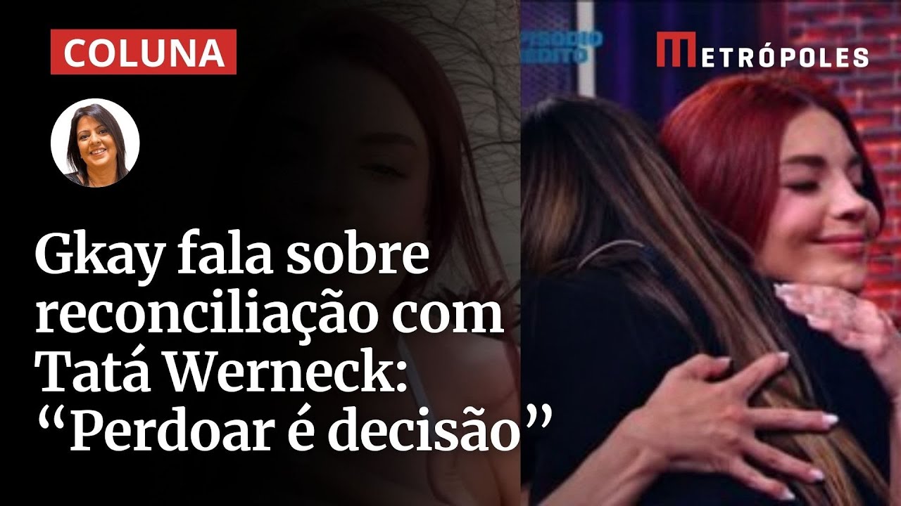 Gkay fala sobre reconciliação com Tatá Werneck Perdoar é decisão