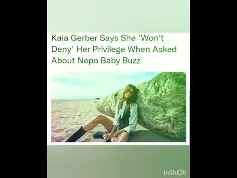 Kaia Gerber Says She 'Won't Deny' Her Privilege When Asked About Nepo Baby Buzz