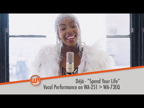 Déjà - "Spend Your Life" vocal performance: Vocal Chain - WA-251 | WA-73EQ