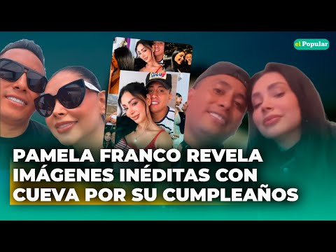 Pamela Franco expone IMÁGENES INÉDITAS junto a Christian Cueva y le deja mensaje por su cumpleaños