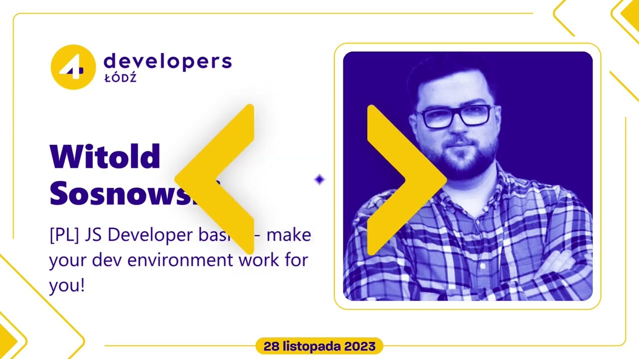 Witold Sosnowski - JS Developer basics - make your dev environment work for you!