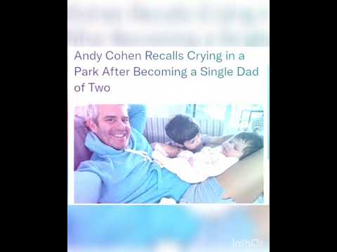 Andy Cohen Recalls Crying in a Park After Becoming a Single Dad of Two