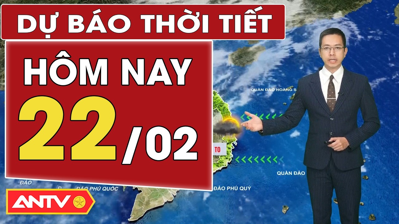 Dự báo thời tiết mới nhất hôm nay ngày 22/2: Bắc Bộ mưa phùn và sương mù; Trung Bộ mưa to | ANTV