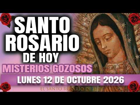 EL SANTO ROSARIO DE HOY LUNES 12 DE OCTUBRE 2026 MISTERIOS GOZOSOS – EL SANTO ROSARIO DE HOY