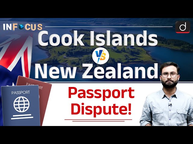 Cook Islands' Passport Debate with New Zealand Explained | InFocus | Drishti IAS  English
