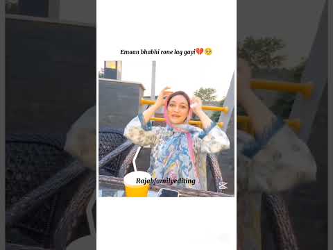 Eman bhabhi rone lag gayi 💔🥺#rajabfamily #editing