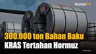 Bos Krakatau Steel (KRAS) Ungkap 300.000 Ton Bahan Baku Tertahan di Selat Hormuz