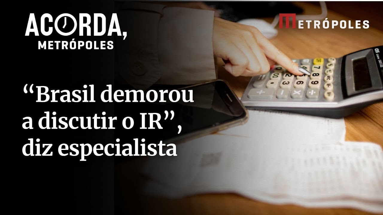 Brasil demorou para discutir o imposto de renda diz especialista