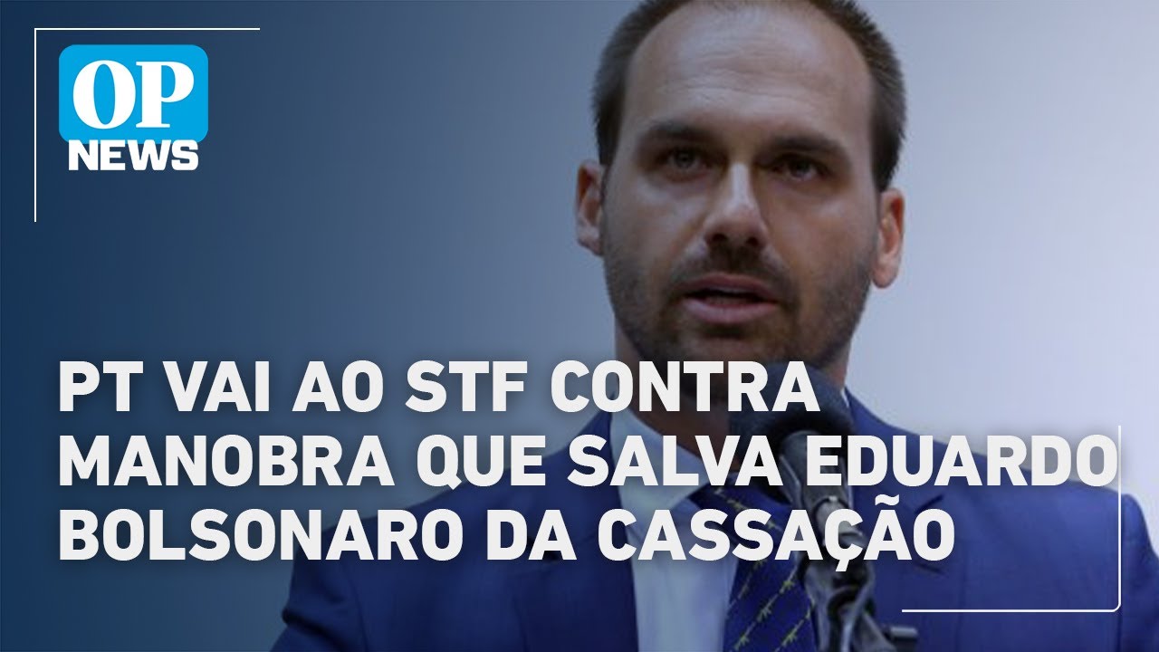 PT vai ao STF contra manobra que salva Eduardo Bolsonaro da cassação | O POVO News