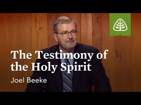 The Testimony of the Holy Spirit: Assurance of Faith with Joel Beeke