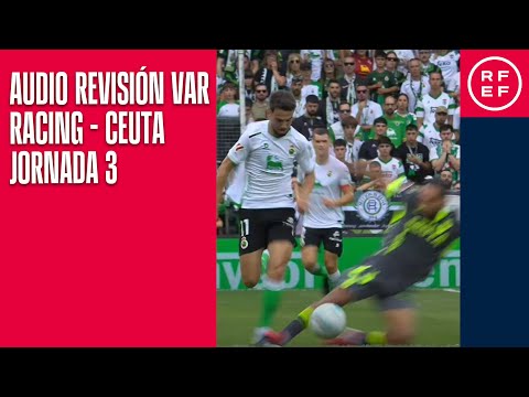 AUDIO REVISIÓN VAR | Segunda División | Jornada 3 | Racing Club de Santander-AD Ceuta | Minuto 45+3