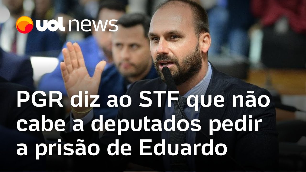 PGR afirma ao STF que não cabe aos deputados do PT e PSOL pedirem a prisão de Eduardo Bolsonaro