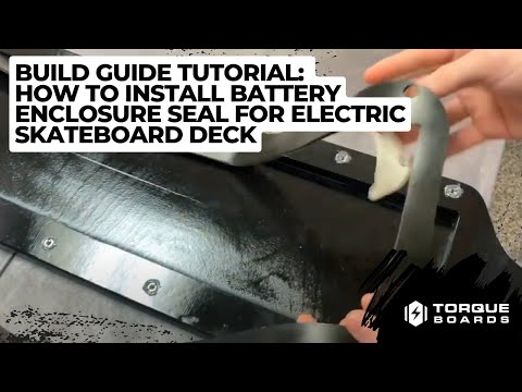 How To Install Battery Enclosure Seal For Electric Skateboard Deck