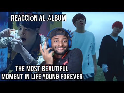 REACCIONANDO AL ÁLBUM THE MOST BEAUTIFUL MOMENT IN LIFE YOUNG FOREVER POR PRIMERA VEZ - BTS REACTION