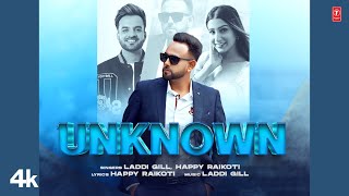 Unknown ~ Laddi Gill & Happy Raikoti | Punjabi Song Video HD