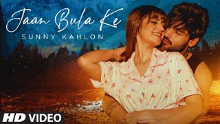 Jaan Bula Ke – Sunny Kahlon Video HD