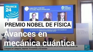 Premio Nobel de Física 2022 reconoce los avances en mecánica cuántica de 3 científicos