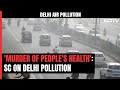 Delhi AQI Today | Its Your Job: Supreme Courts Big Order For States On Delhi Air Crisis