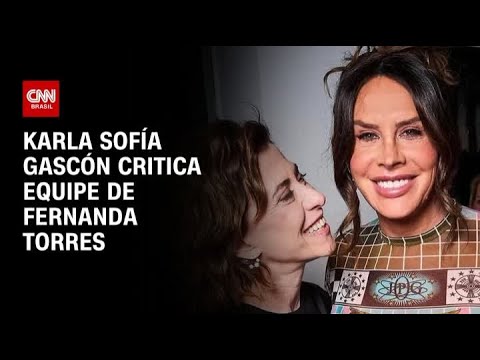 Karla Sofía Gascón critica equipe de Fernanda Torres | CNN PRIME TIME