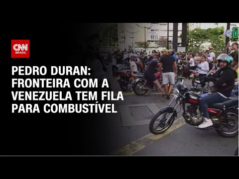 ​Pedro Duran: Fronteira com a Venezuela tem fila para combustível | CNN NOVO DIA