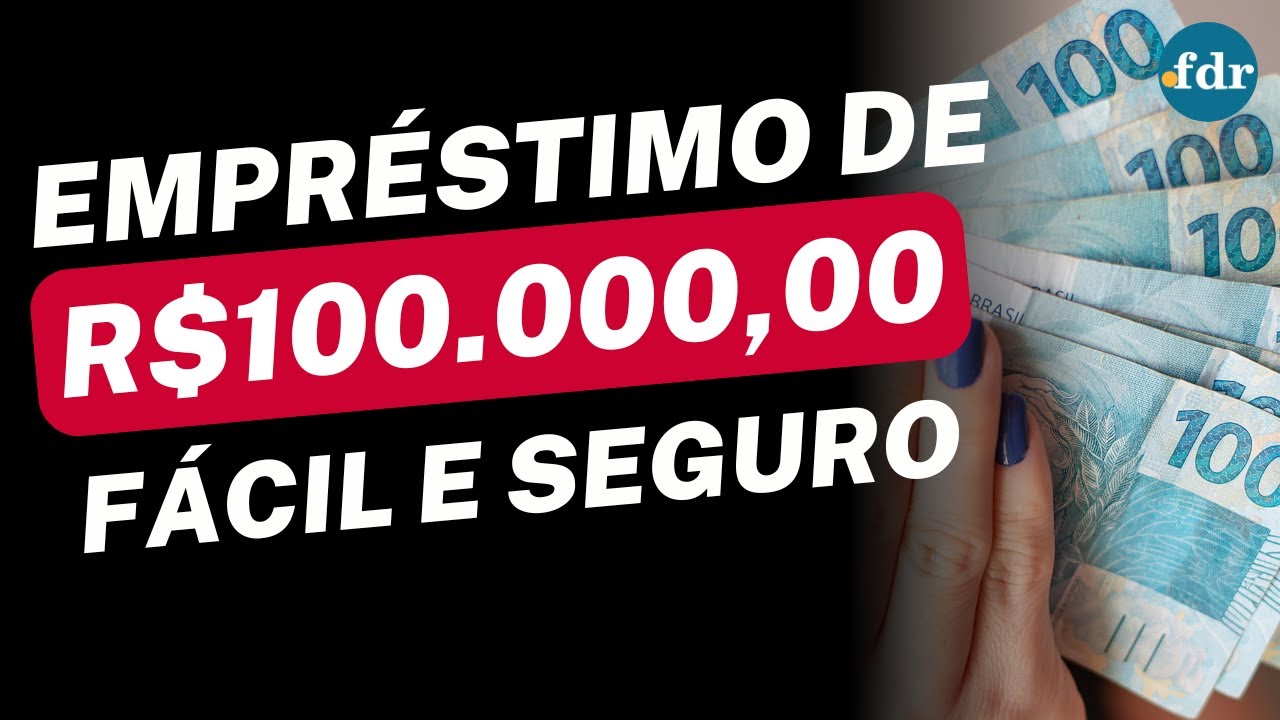 Empréstimo de R$ 100 mil Guia completo para conseguir o seu