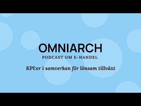 KPI:er som ger hela bilden av din e-handel: Omniarch Podcast om E-handel - Avsnitt #9