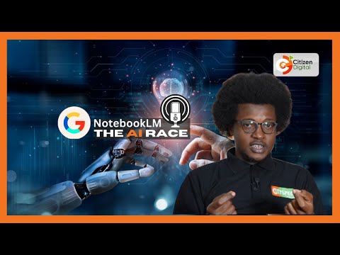 VIDEO: The AI race: Everyone can now create instant podcasts using Google NotebookLM​Citizen TV Kenya