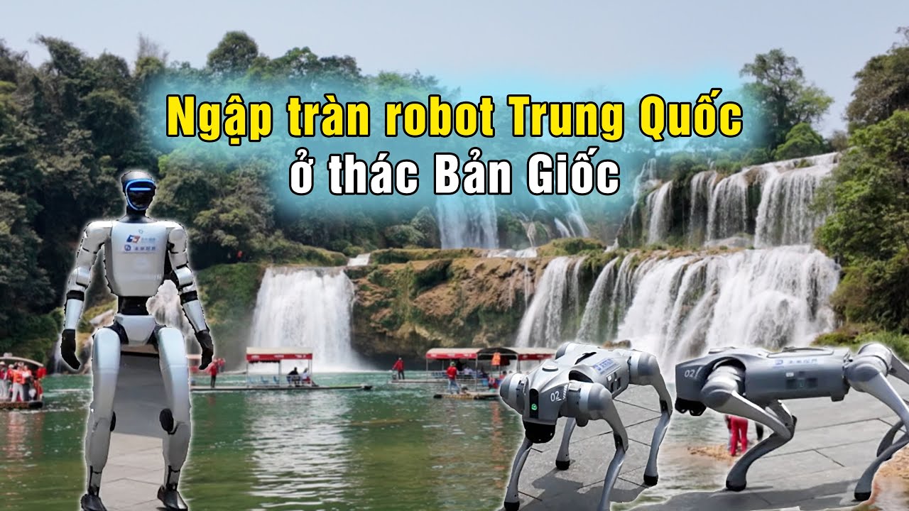 Trung Quốc thả hàng loạt robot ra biên giới Việt Nam ở thác Bản Giốc Cao Bằng