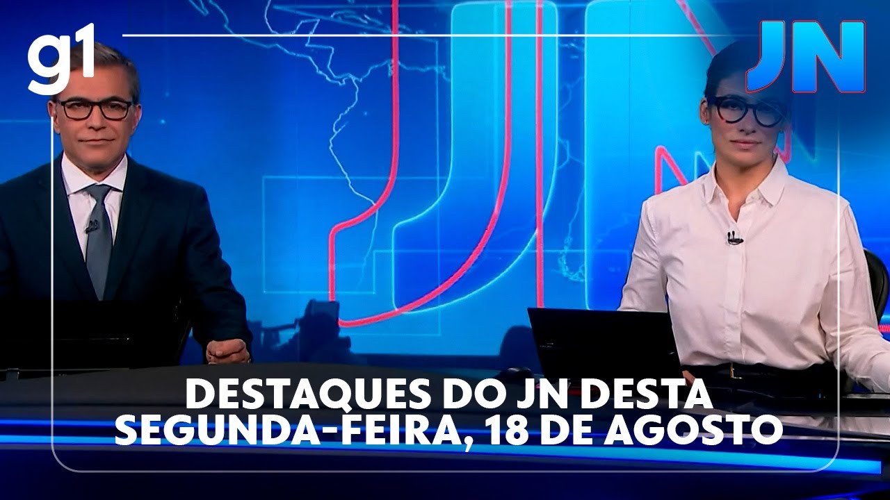 Jornal Nacional Veja os destaques do JN desta segunda feira 18 de agosto