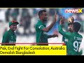 Pak, End Fight For Consolation | Australia Demolish Bangladesh | NewsX