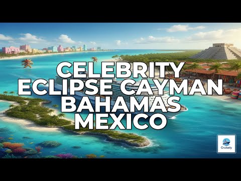 Beyond the Brochure: My Grand Cayman, Bahamas &amp; Mexico Cruise with Celebrity Eclipse