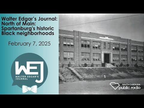 screenshot of youtube video titled North of Main: Spartanburg's historic Black neighborhoods | Walter Edgar's Journal Podcast