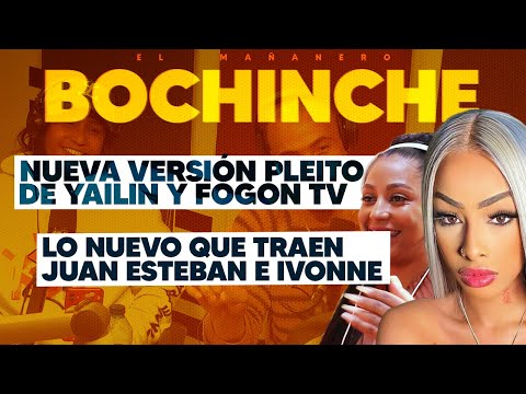 Nueva Versión del Pleito de Yailin y Fogon Tv - José Amenza a Mamola - Ivonne y Juan Esteban