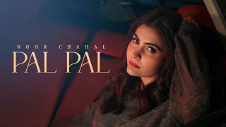 Pal Pal ~ Noor Chahal Video song
