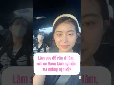 Làm sao để đi làm không bị đuối khi chưa có kinh nghiệm? #tranmy #sieutroly #congso