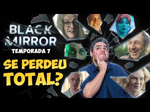 BLACK MIRROR: CRÍTICA DA 7ª TEMPORADA DA SÉRIE DA NETFLIX