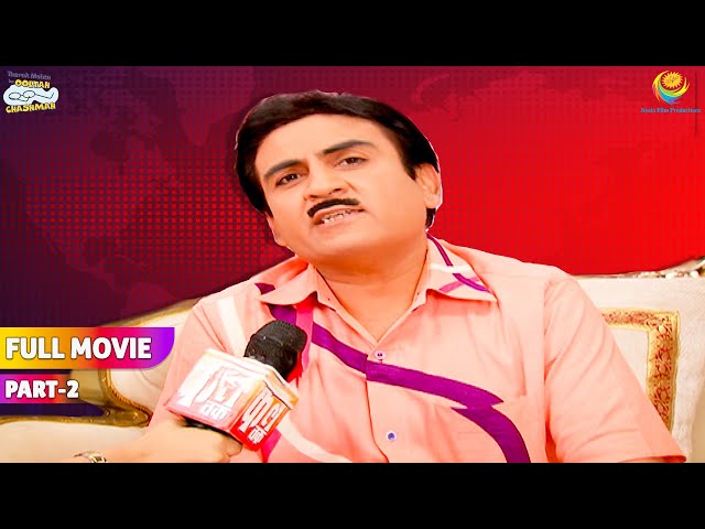 Jethya ne Diya News Channel ko Interview?! | FULL MOVIE | Part 2 |Taarak Mehta Ka Ooltah Chashmah