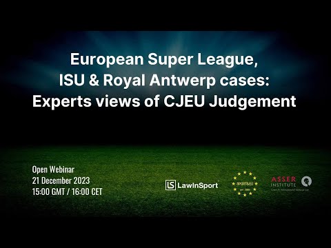 Experts analyse Court (CJEU) judgements in the European Super League, ISU & Royal Antwerp cases