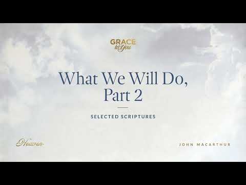 What We Will Do, Part 2 (Selected Scriptures) [Audio Only]