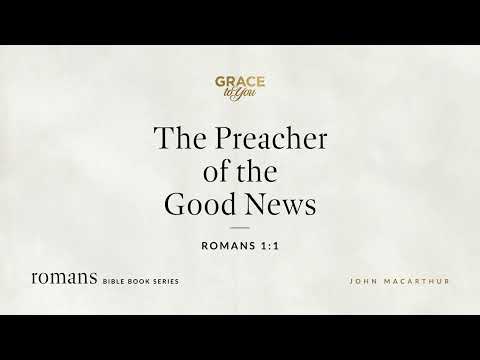 The Preacher of the Good News (Romans 1:1) [Audio Only]