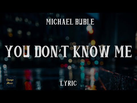 You Don't Know Me - Michael Buble (LYRICS)| Django Music