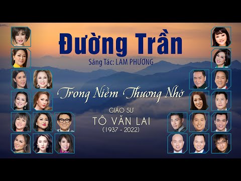 25 Nghệ Sĩ hát Tưởng Niệm Giáo Sư TÔ VĂN LAI - Đường Trần (Lam Phương)